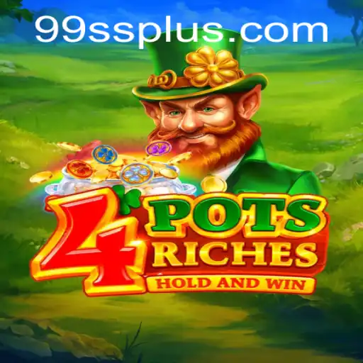 4potsriches and the Exciting World of 99ss